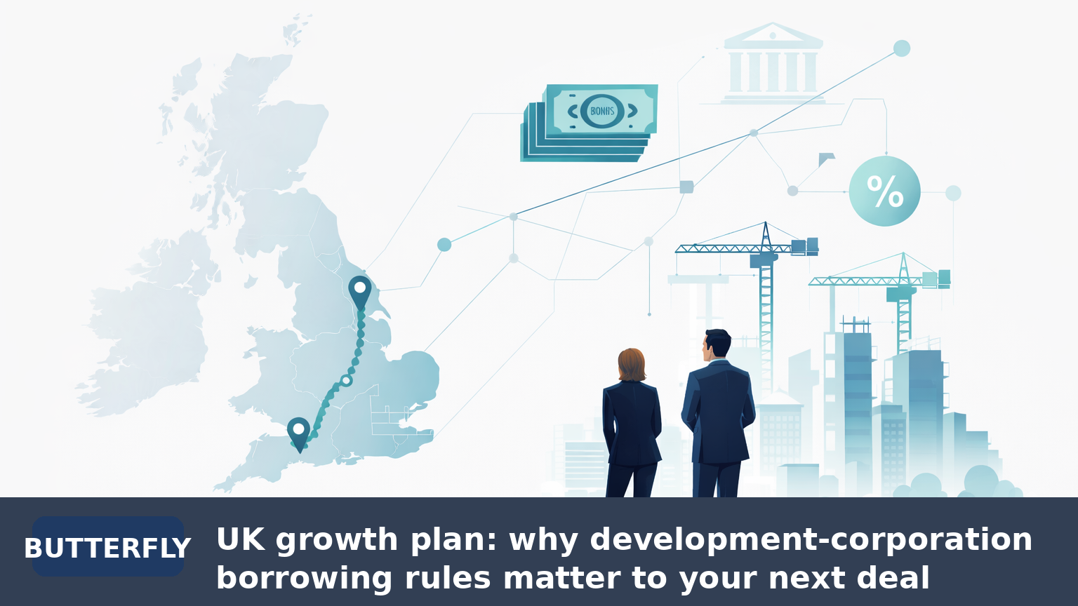 UK growth plan: why development-corporation borrowing rules matter to your next deal